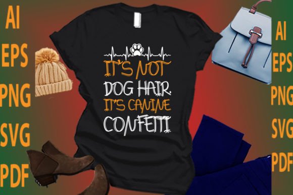 It’s Not Dog Hair It’s Canine Confetti