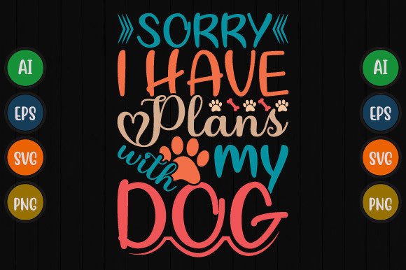 Sorry I Have Plans with My Dog Design